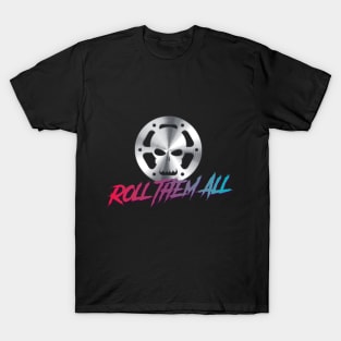 Roll Them All - Cinema Film Roll Metal Skull T-Shirt